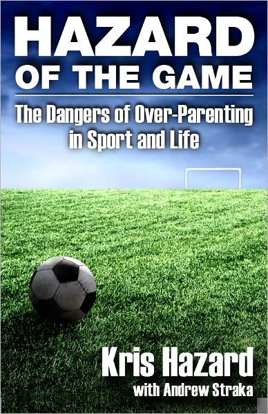 Hazard of the Game: The Dangers of Over-Parenting in Sport and Life