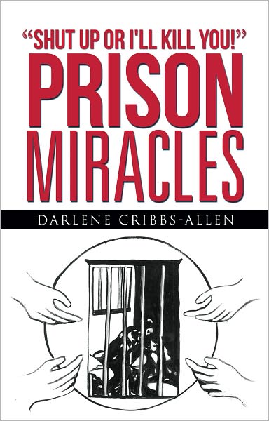 "Shut Up or I'll Kill You!" - Prison Miracles