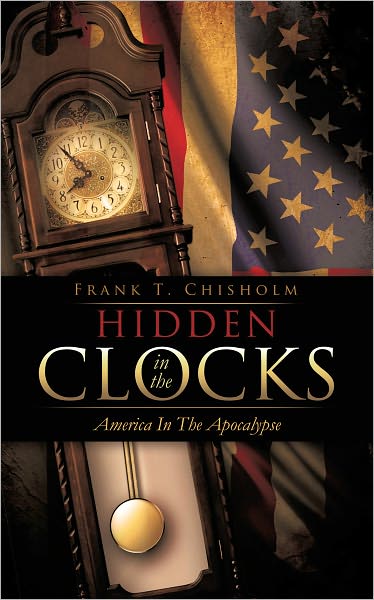 HIDDEN IN THE CLOCKS: America In The Apocalypse