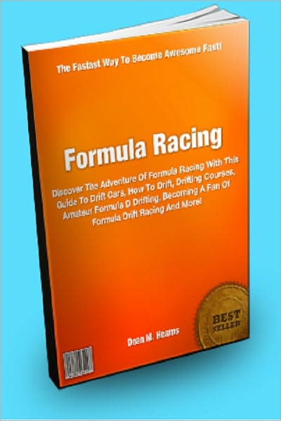 Formula Racing; Discover The Adventure Of Formula Racing With This Guide To Drift Cars, How To Drift, Drifting Courses, Amateur Formula D Drifting, Becoming A Fan Of Formula Drift Racing And More!