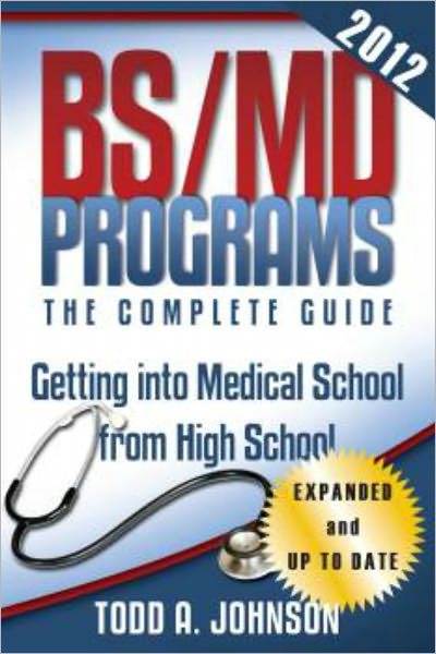 BS/MD Programs-The Complete Guide:Getting into Medical School from High School
