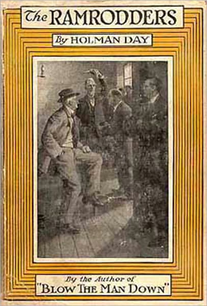 The Ramrodders: A Fiction and Literature, Politics, Romance Classic By Holman Day! AAA+++