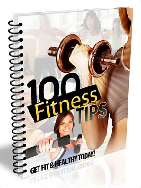 100 Fitness Tips – Get Fit & healthy Today