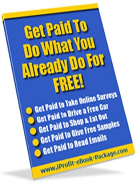 Make Money From Home eBook - Get Paid To Do What You Already Do For Free