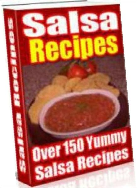 Food Recipes eBook - Over 150 Yummy Salsa Recipes - You get almost 200 salsa recipes for your every imaginable combination of ingredients