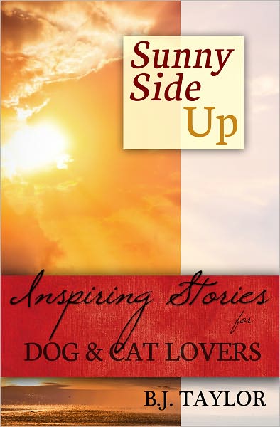 SUNNY SIDE UP: Inspiring Stories for Dog and Cat Lovers