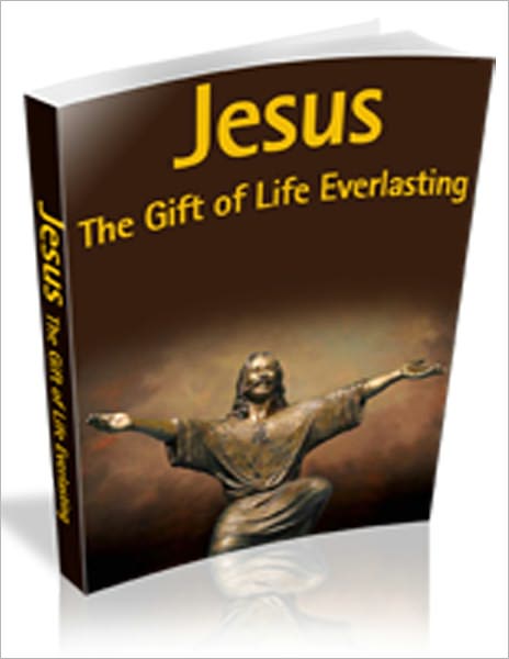 Jesus The Gift Of Life Everlasting
