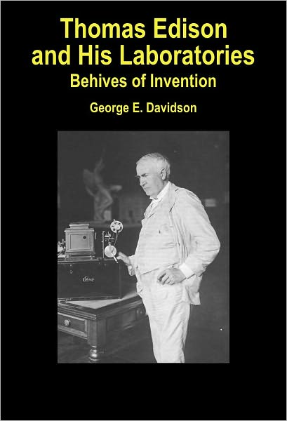 Thomas Edison and His Laboratories: Beehives of Invention