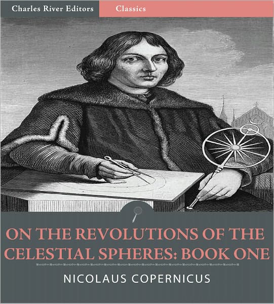 On the Revolutions of the Celestial Spheres: Book One (Illustrated)