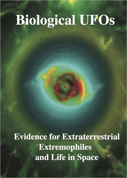 Biological UFOs. Evidence for Extraterrestrial Extremophiles & life in Space