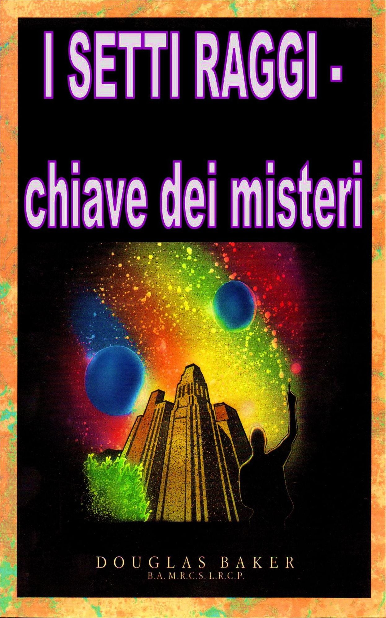 I SETTE RAGGI - chiave dei misteri
