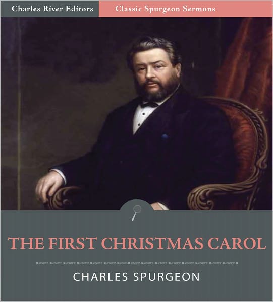 Classic Spurgeon Sermons: The First Christmas Carol (Illustrated)