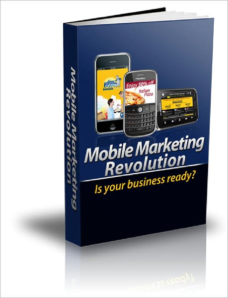 Mobile Marketing Revolution Easily create and execute a mobile marketing campaign!