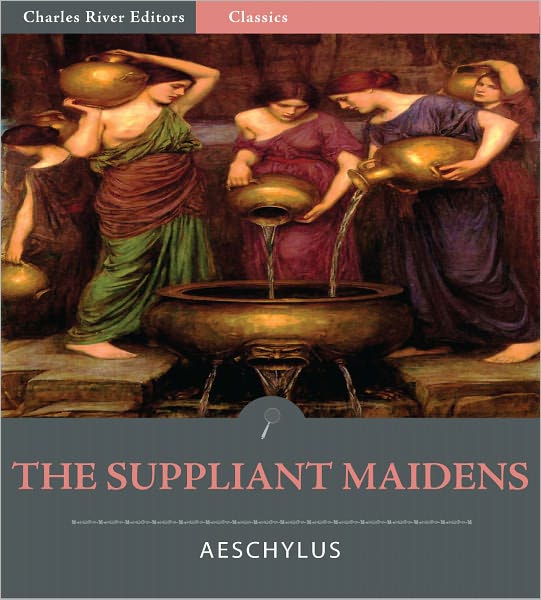 The Suppliant Maidens (Illustrated)