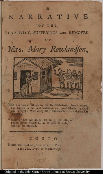 A Narrative Of The Captivity, Sufferings, and Removes, of Mrs. Mary Rowlandson, Who Was Taken Prisoner By The Indians; With Several Others... Written by her own hand (179l)
