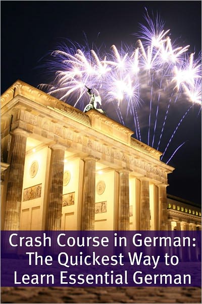 Crash Course in German: The Quickest Way to Learn Essential German