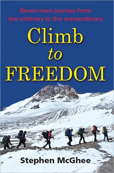 Climb to Freedom: 7 Men's Journey from Ordinary to Extraordinary
