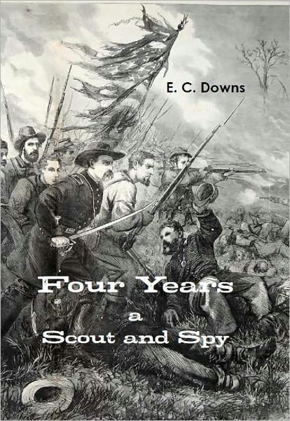Four Years a Scout and Spy