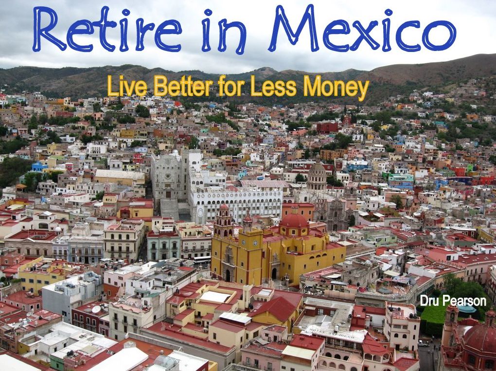 Retire in Mexico - Live Better for Less Money