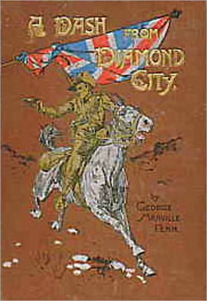 A Dash From Diamond City: An Adventure, War, Fiction and Literature Classic By George Manville Fenn!