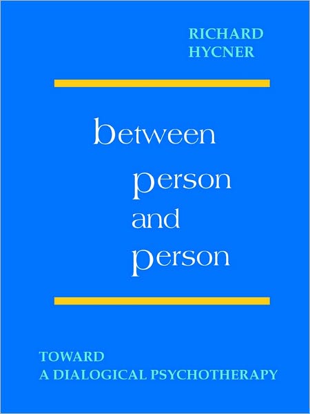 Between Person and Person: Toward a Dialogical Psychotherapy