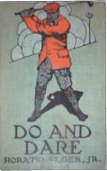 Do And Dare: A Brave Boy's Fight for Fortune! A Young Reader Classic By Horatio Alger Jr.!