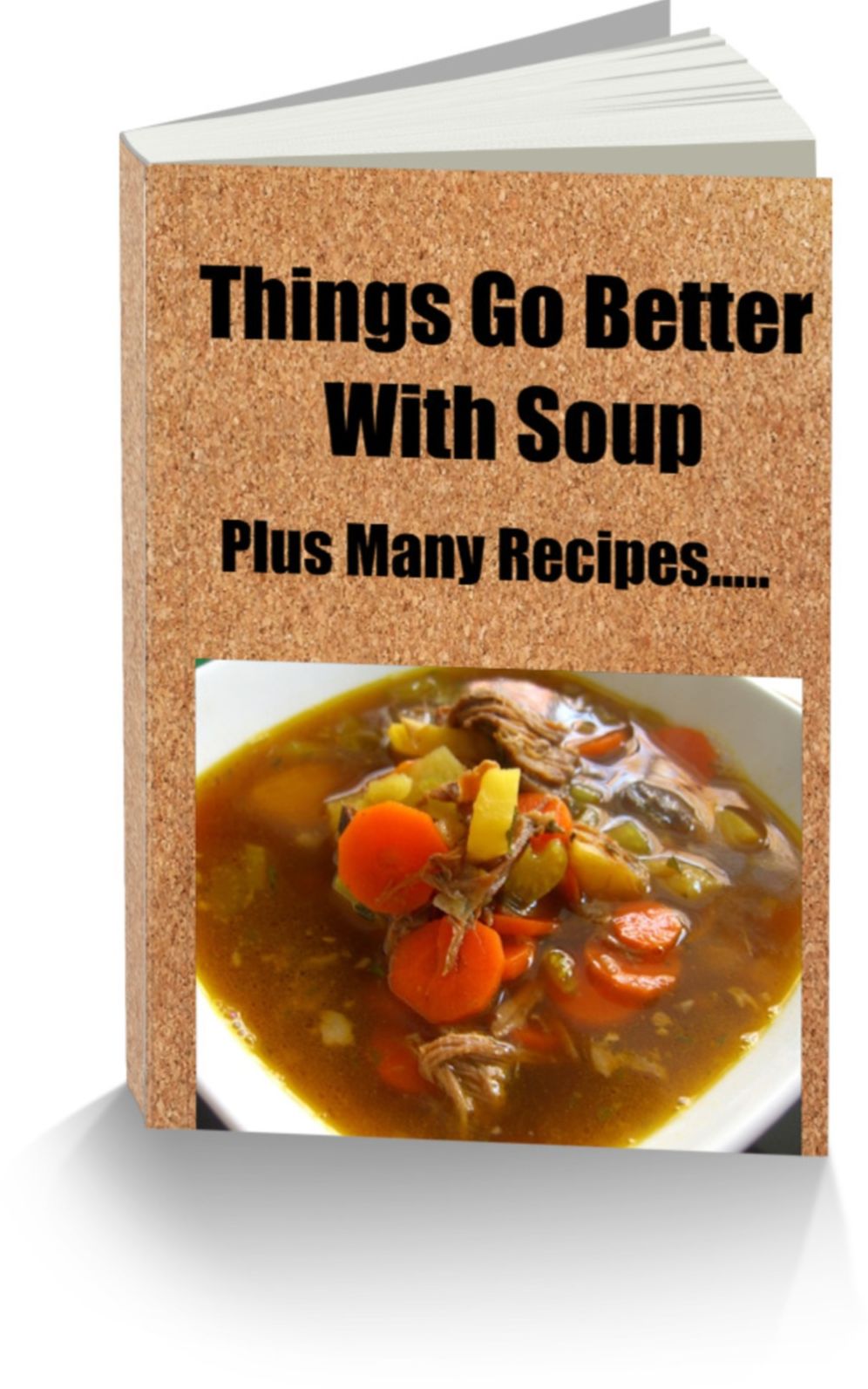 Things Go Better With Soup Plus Many Recipes..
