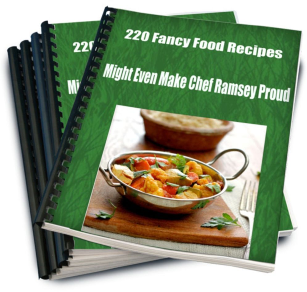 220 Fancy Food Recipes Might Even Make Chef Ramsey Proud
