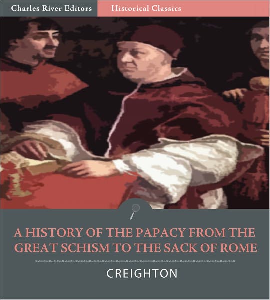 A History of the Papacy from the Great Schism to the Sack of Rome