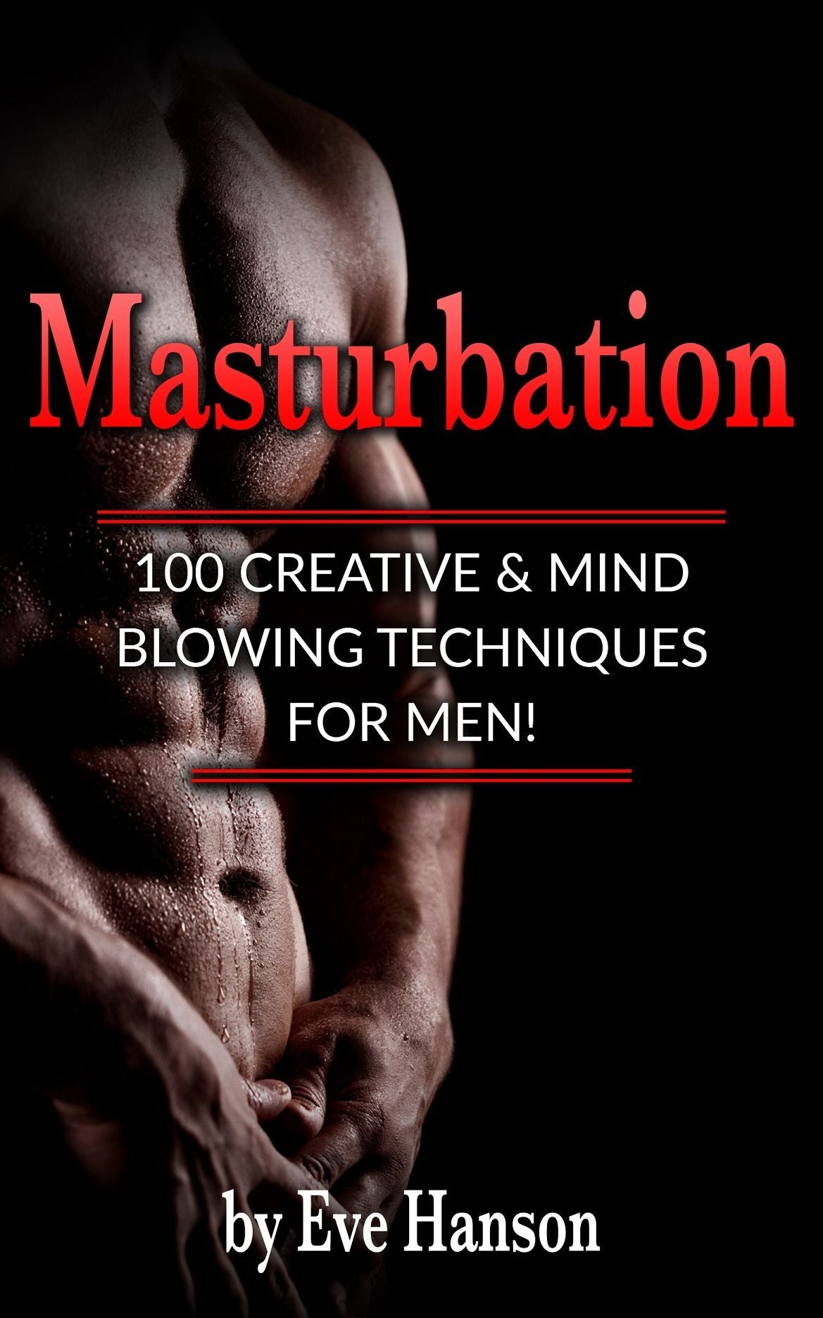 Masturbation: 100 Creative & Mind Blowing Techniques