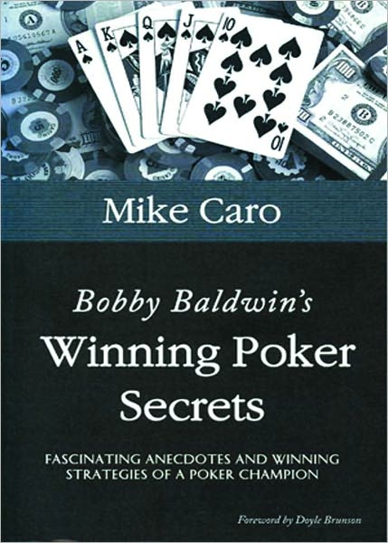 Bobby Baldwin's Winning Poker Secrets
