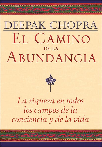 El Camino de la Abundancia: La riqueza en todos los campos de la conciencia y de la vida