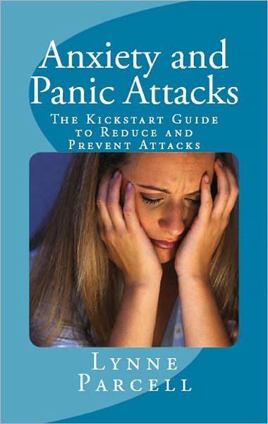 Anxiety and Panic Attacks: The Kickstart Guide to Reduce and Prevent Attacks