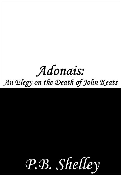 Adonais: An Elegy on the Death of John Keats