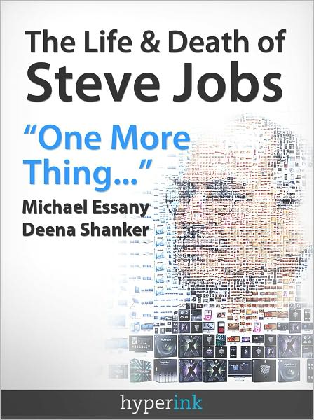 The Life & Death of Steve Jobs