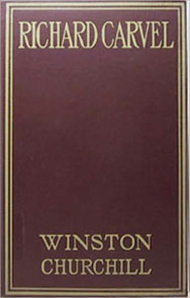 Richard Carvell: A Fiction/Literature, History Classic By Winston Churchill! AAA+++