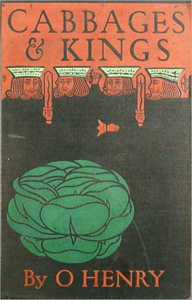 Cabbages And Kings: A Fiction/Literature, Short Story Collection Classic By O. Henry!