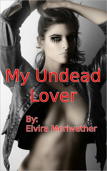 My Undead Lover: How a Demon Gave me the Ride of my Life