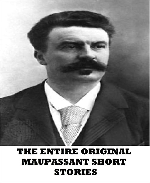 The Entire Original Maupassant Short Stories