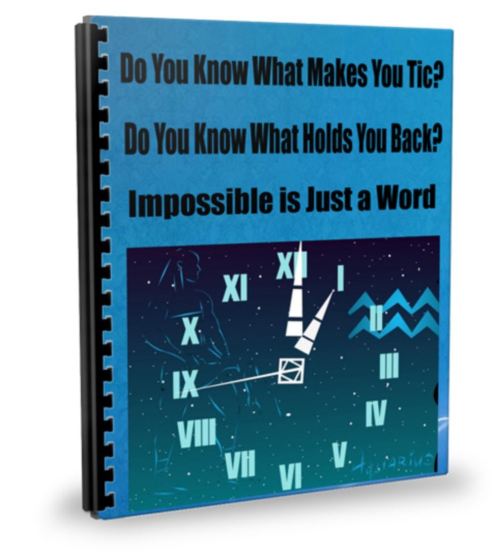 Do You Know What Makes You Tic? Do You Know What Holds You Back? Impossible is Just a Word