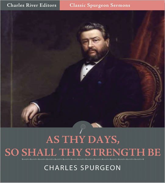 Classic Spurgeon Sermons: “As Thy Days, So Shall Thy Strength Be” (Illustrated)