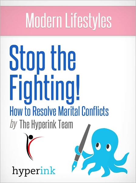 Modern Lifestyles: Stop the Fighting! How To Resolve Marital Conflicts