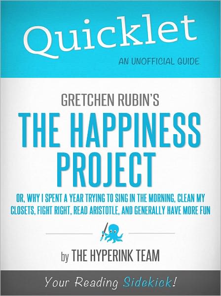 Quicklet on Gretchen Rubin's The Happiness Project (CliffNotes-like Book Summary)