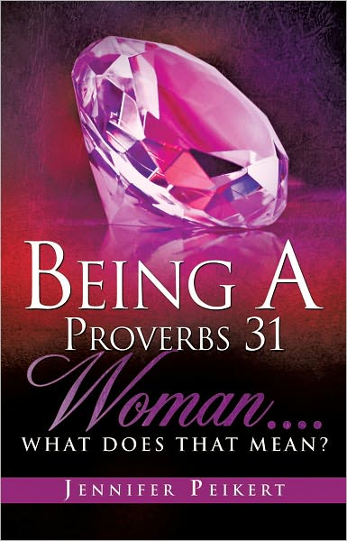 Being A Proverbs 31 Woman....What Does That Mean?