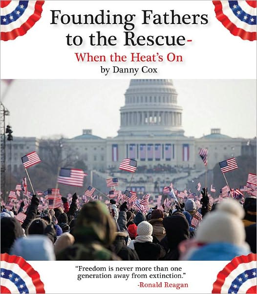 Founding Fathers to the Rescue—When the Heat’s On!