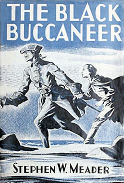 The Black Buccaneer: An Adventure/Pirate Tales Classic By Stephen W. Meader!