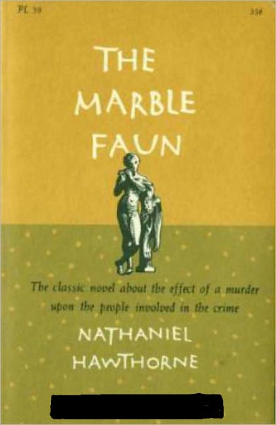 The Marble Faun, Or The Romance of Monte Beni! A Romance Classic By Nathaniel Hawthorne!