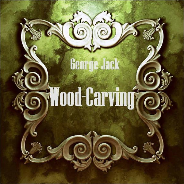 Wood-Carving (Illustrated)