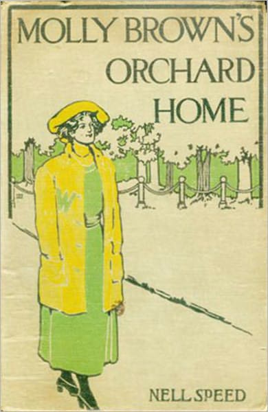 Molly Brown's Orchard Home: A Romance, Travel, Correspondence Classic By Nell Speed!