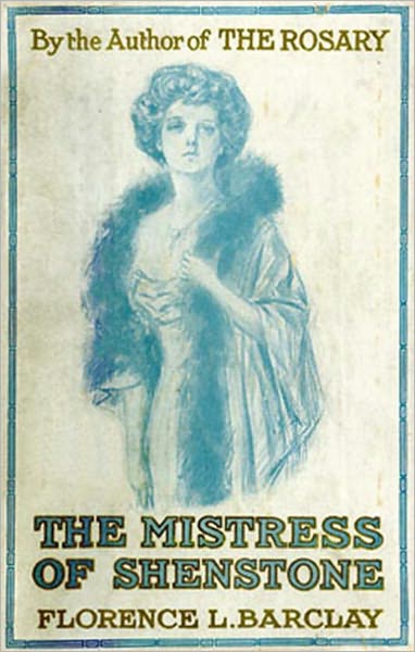 The Mistress Of Shenstone: A Fiction and Literature, Romance Classic By Florence L. Barclay! AAA+++